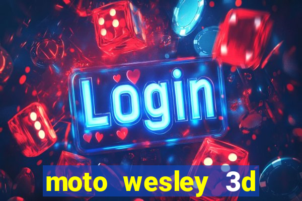 moto wesley 3d dinheiro infinito